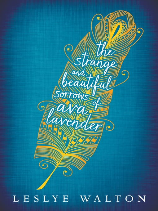 Title details for The Strange and Beautiful Sorrows of Ava Lavender by Leslye Walton - Available